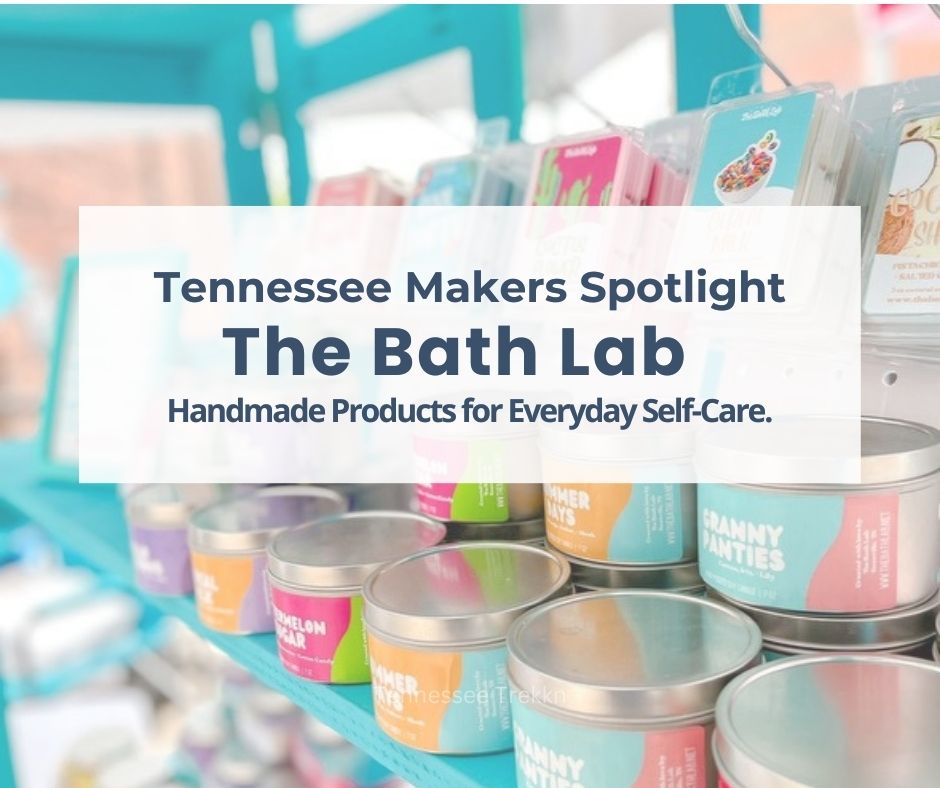 Tennessee Makers Spotlight; The Bath Lab; Handmade Products for Everyday Self-Care. Assortment of products made by The Bath Lab.